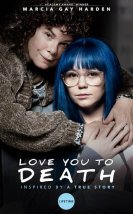 Ölene Dek Beraberiz izle – Love You To Death (2019) Türkçe Altyazılı izle