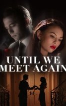 Until We Meet Again izle (2022)