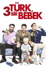 3 Türk ve Bir Bebek 2015 Türkçe Dublaj izle