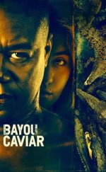 Bataklık Havyarı – Bayou Caviar 2018 Filmi izle