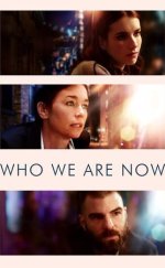 Şimdi Biz Kimiz – Who We Are Now 2018 Filmi izle