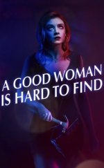 İyi Bir Kadın – A Good Woman Is Hard to Find 2019 Filmi izle