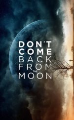 Ay’dan Geri Dönme – Don’t Come Back from the Moon 2019 Filmi izle