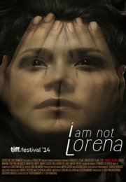 Ben Lorena Değilim – I Am Not Lorena 2014 Türkçe Dublaj izle