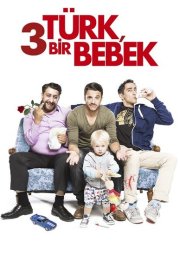 3 Türk ve Bir Bebek 2015 Türkçe Dublaj izle
