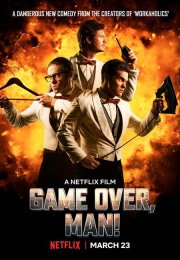 Oyun Bitti Dostum! izle | Game Over, Man! 2018 Türkçe Dublaj izle