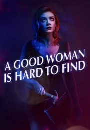 İyi Bir Kadın – A Good Woman Is Hard to Find 2019 Filmi izle