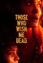 Ölmemi İsteyenler izle – Those Who Wish Me Dead 2021 Filmi izle