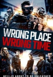 Wrong Place, Wrong Time 2021 Filmi izle