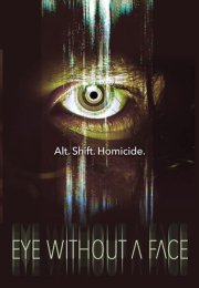 Eye Without a Face izle – Eye Without a Face 2021 Filmi izle