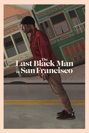 San Francisco’daki Son Siyah Adam – The Last Black Man in San Francisco 2019 Filmi Full izle