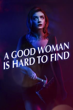 İyi Bir Kadın – A Good Woman Is Hard to Find 2019 Filmi izle